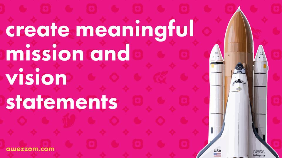 Developing great Mission and Vision statements | awezzom Blog Post
