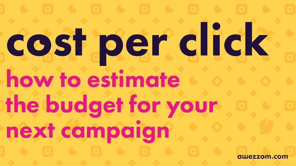 Cost-per-click: digital marketing campaign estimate | awezzom Blog Post